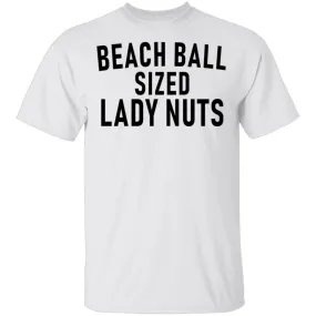 Beach Ball SIzed Lady Nuts T-Shirt