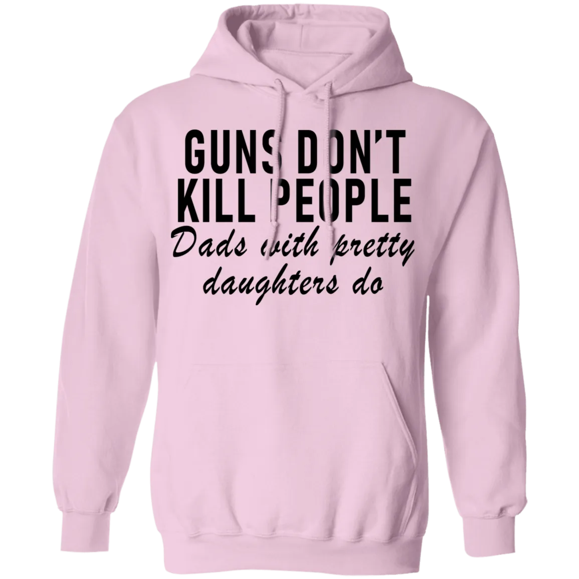 Guns Don't Kill People Dads With Pretty Daughters Do T-Shirt